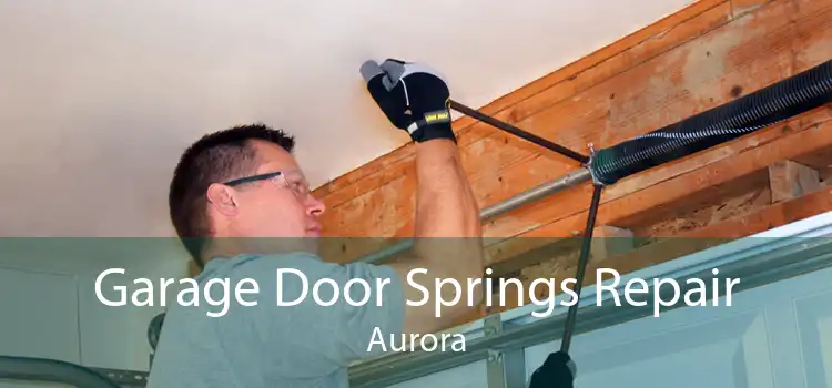 Garage Door Springs Repair Aurora